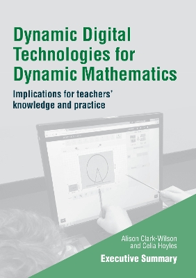 Book cover for Dynamic Digital Technologies for Dynamic Mathematics: Executive Summary