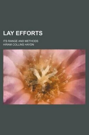 Cover of Lay Efforts; Its Range and Methods