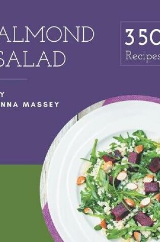 Cover of 350 Almond Salad Recipes