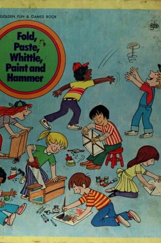 Cover of Fold, Paste, Whittle, Paint & Hammer