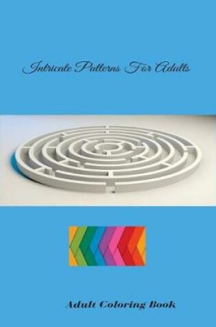 Cover of Intricate Patterns For Adults