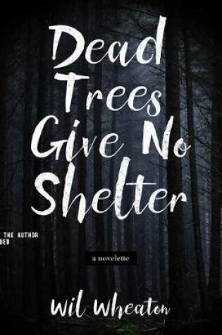 Dead Trees Give No Shelter