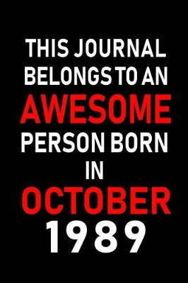 Book cover for This Journal belongs to an Awesome Person Born in October 1989