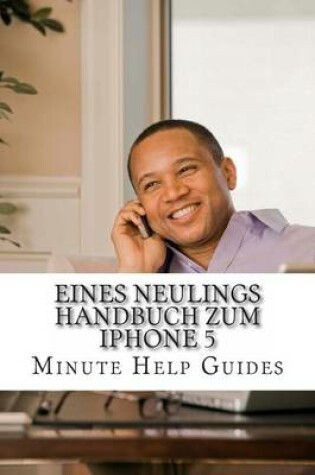 Cover of Eines Neulings Handbuch zum iPhone 5