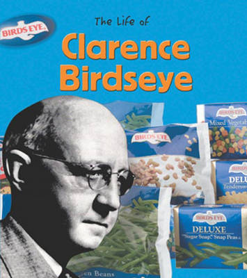 Book cover for The Life Of: Clarence Birdseye