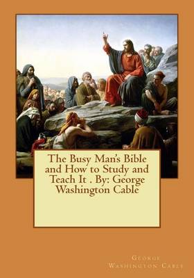 Book cover for The Busy Man's Bible and How to Study and Teach It . By