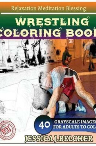 Cover of Wrestling Coloring Book for Adults Relaxation Meditation Blessing