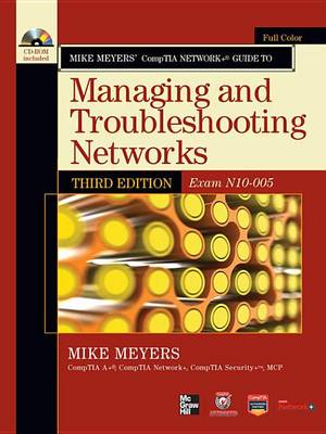 Book cover for Mike Meyers' Comptia Network+ Guide to Managing and Troubleshooting Networks, 3rd Edition (Exam N10-005) (Enhanced Ebook)