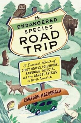 Cover of Endangered Species Road Trip, The: A Summer's Worth of Dingy Motels, Poison Oak, Ravenous Insects, and the Rarest Species in North America
