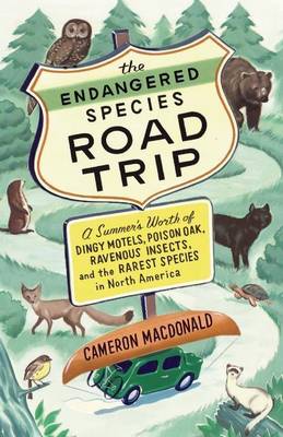Cover of Endangered Species Road Trip, The: A Summer's Worth of Dingy Motels, Poison Oak, Ravenous Insects, and the Rarest Species in North America