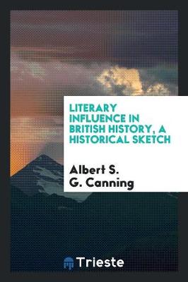 Book cover for Literary Influence in British History, a Historical Sketch