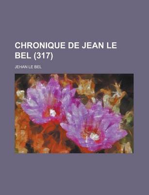 Book cover for Chronique de Jean Le Bel (317)