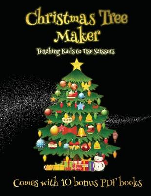 Book cover for Teaching Kids to Use Scissors (Christmas Tree Maker)