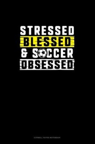 Cover of Stressed Blessed & Soccer Obsessed