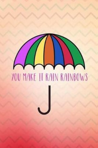 Cover of You Make It Rain Rainbows