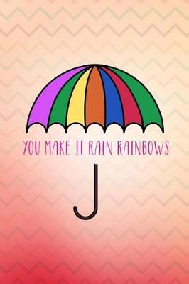 Book cover for You Make It Rain Rainbows