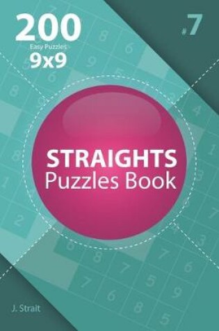 Cover of Straights - 200 Easy Puzzles 9x9 (Volume 7)