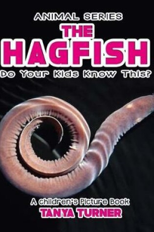Cover of THE HAGFISH Do Your Kids Know This?