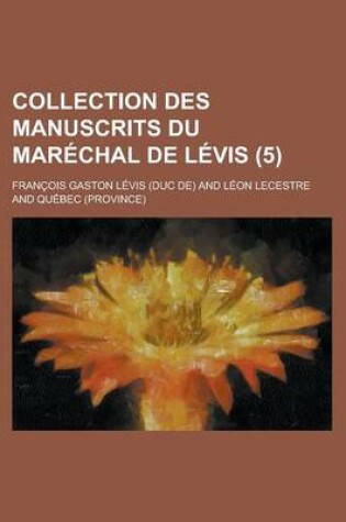 Cover of Collection Des Manuscrits Du Marechal de Levis (5)