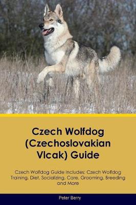 Book cover for Czech Wolfdog (Czechoslovakian Vlcak) Guide Czech Wolfdog Guide Includes