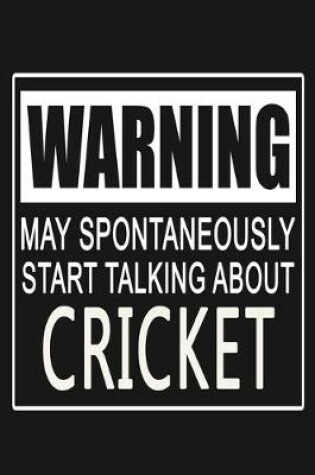 Cover of Warning - May Spontaneously Start Talking About Cricket