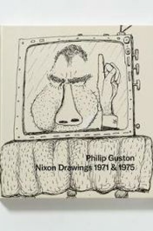 Cover of Philip Guston: Nixon Drawings 1971 & 1975