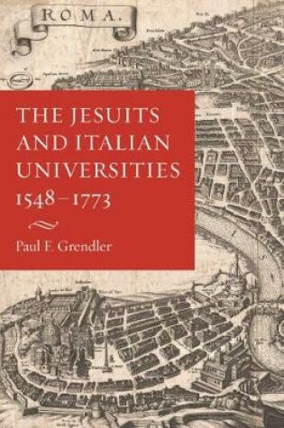 Cover of The Jesuits and Italian Universities 1548-1773