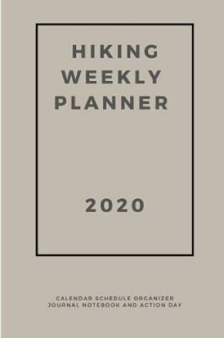 Cover of Hiking Weekly Planner 2020
