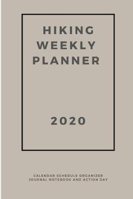 Book cover for Hiking Weekly Planner 2020