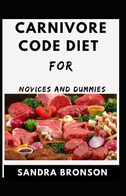 Book cover for Carnivore Code Diet For Novice And Dummies