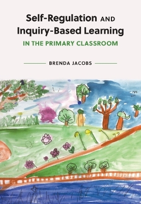 Cover of Self-Regulation and Inquiry-Based Learning in the Primary Classroom