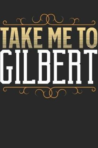 Cover of Take Me To Gilbert