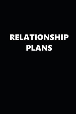 Book cover for 2020 Daily Planner Funny Relationship Plans Black White 388 Pages