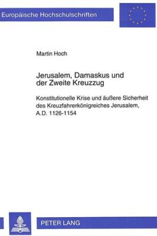 Cover of Jerusalem, Damaskus Und Der Zweite Kreuzzug