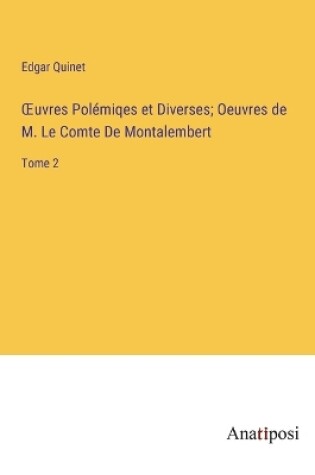 Cover of OEuvres Polémiqes et Diverses; Oeuvres de M. Le Comte De Montalembert