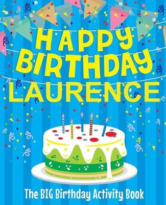 Book cover for Happy Birthday Laurence - The Big Birthday Activity Book