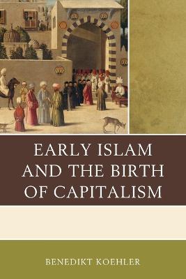 Book cover for Early Islam and the Birth of Capitalism