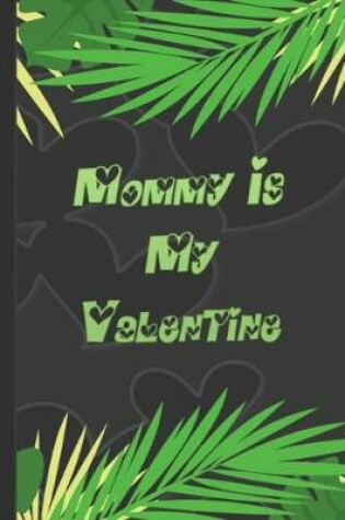 Cover of Mommy Is My Valentine