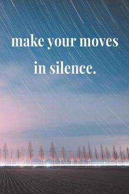 Book cover for Make Your Moves In Silence