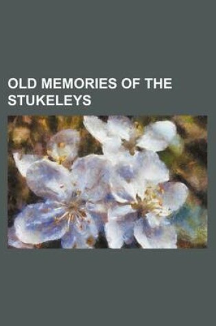 Cover of Old Memories of the Stukeleys