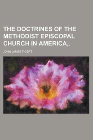 Cover of The Doctrines of the Methodist Episcopal Church in America,