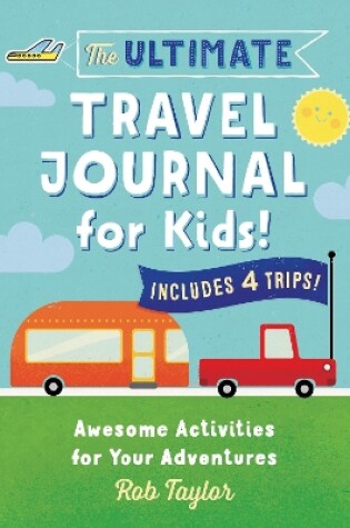 Cover of The Ultimate Travel Journal for Kids