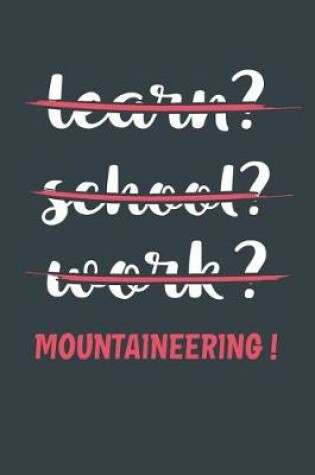 Cover of Learn? School? Work? Mountaineering !