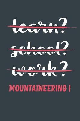 Book cover for Learn? School? Work? Mountaineering !