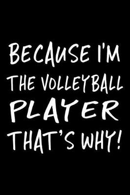 Book cover for Because I'm the Volleyball Player That's Why!