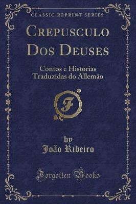 Book cover for Crepusculo Dos Deuses: Contos e Historias Traduzidas do Allemão (Classic Reprint)