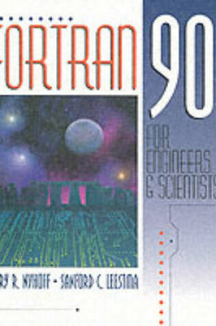 Cover of FORTRAN 90 for Engineers and Scientists