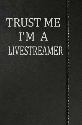 Cover of Trust Me I'm a Livestreamer