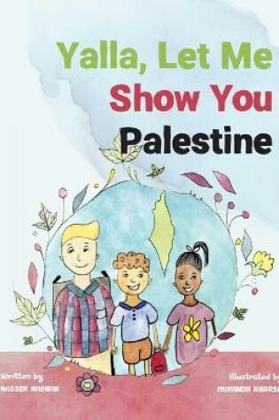 Cover of Yalla, Let Me Show You Palestine