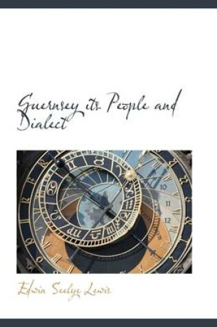 Cover of Guernsey Its People and Dialect